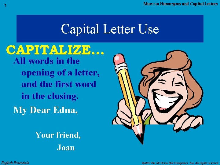 More on Homonyms and Capital Letters 7 Capital Letter Use CAPITALIZE… All words in