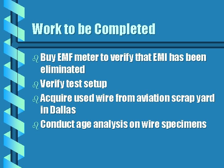 Work to be Completed b Buy EMF meter to verify that EMI has been