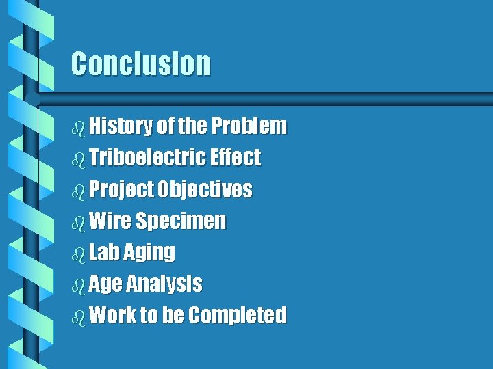 Conclusion b History of the Problem b Triboelectric Effect b Project Objectives b Wire