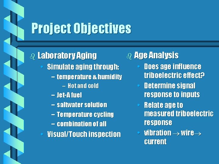 Project Objectives b Laboratory Aging • Simulate aging through: – temperature & humidity –