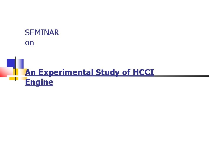 SEMINAR on An Experimental Study of HCCI Engine SEMINAR on An Experimental Study of HCCI Engine