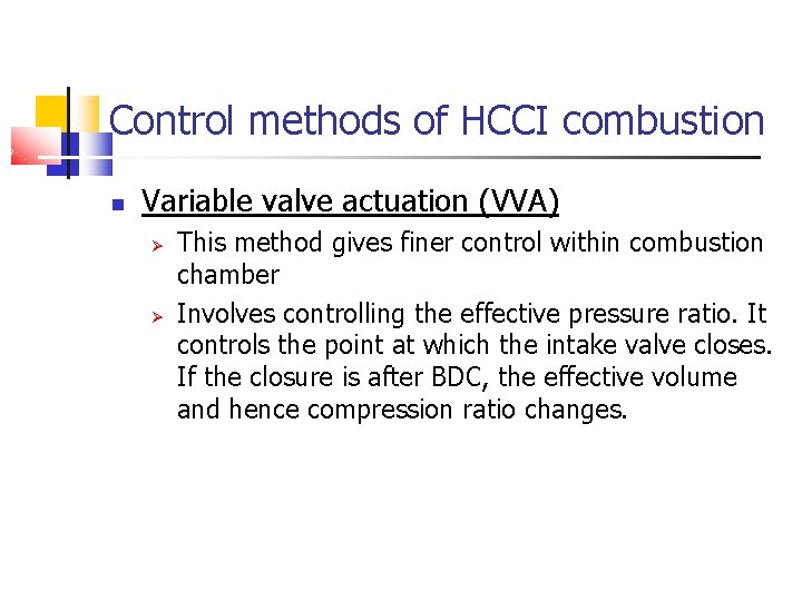 Control methods of HCCI combustion Variable valve actuation (VVA) This method gives finer control Control methods of HCCI combustion Variable valve actuation (VVA) This method gives finer control