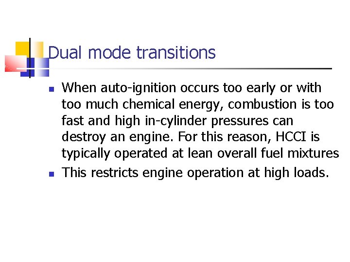 Dual mode transitions When auto-ignition occurs too early or with too much chemical energy, Dual mode transitions When auto-ignition occurs too early or with too much chemical energy,