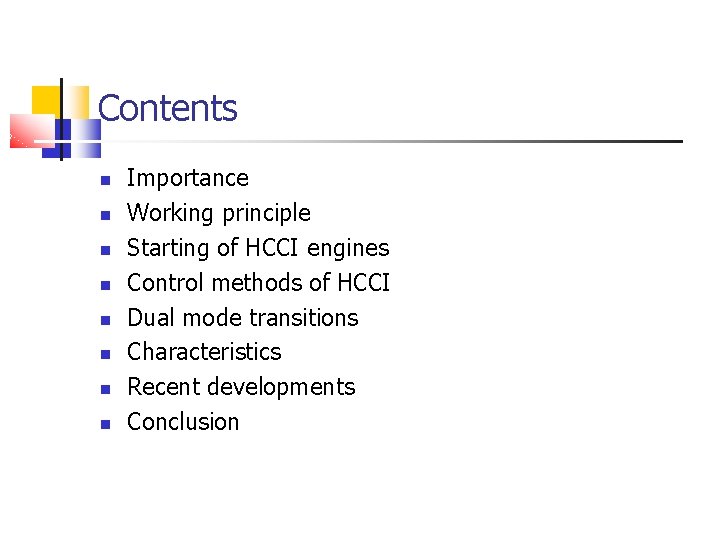 Contents Importance Working principle Starting of HCCI engines Control methods of HCCI Dual mode Contents Importance Working principle Starting of HCCI engines Control methods of HCCI Dual mode