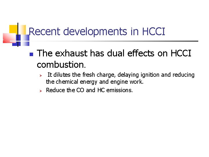 Recent developments in HCCI The exhaust has dual effects on HCCI combustion. It dilutes Recent developments in HCCI The exhaust has dual effects on HCCI combustion. It dilutes