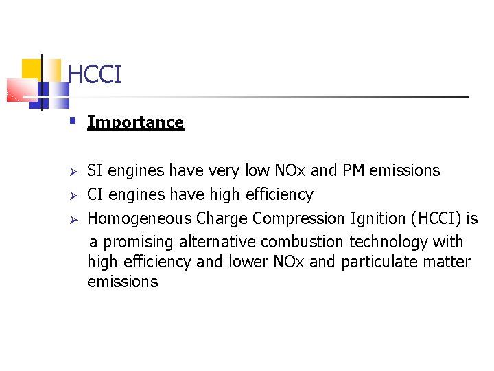 HCCI Importance SI engines have very low NOx and PM emissions CI engines have HCCI Importance SI engines have very low NOx and PM emissions CI engines have