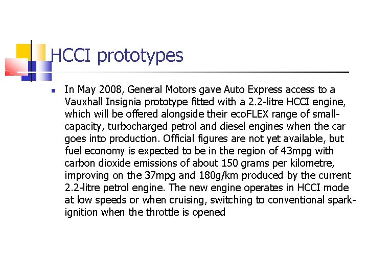 HCCI prototypes In May 2008, General Motors gave Auto Express access to a Vauxhall HCCI prototypes In May 2008, General Motors gave Auto Express access to a Vauxhall