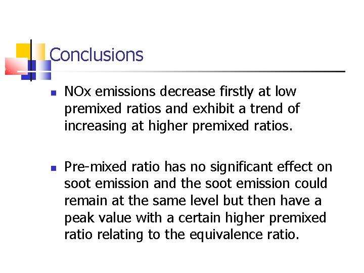 Conclusions NOx emissions decrease firstly at low premixed ratios and exhibit a trend of Conclusions NOx emissions decrease firstly at low premixed ratios and exhibit a trend of