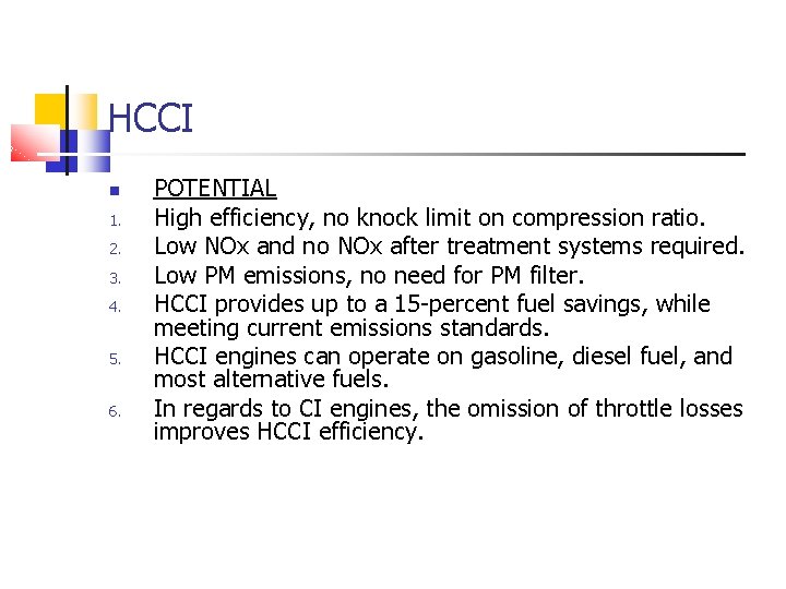 HCCI 1. 2. 3. 4. 5. 6. POTENTIAL High efficiency, no knock limit on HCCI 1. 2. 3. 4. 5. 6. POTENTIAL High efficiency, no knock limit on