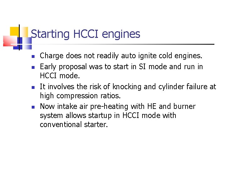 Starting HCCI engines Charge does not readily auto ignite cold engines. Early proposal was Starting HCCI engines Charge does not readily auto ignite cold engines. Early proposal was