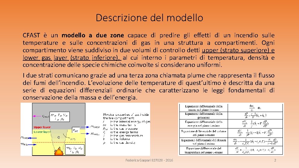 Descrizione del modello CFAST è un modello a due zone capace di predire gli
