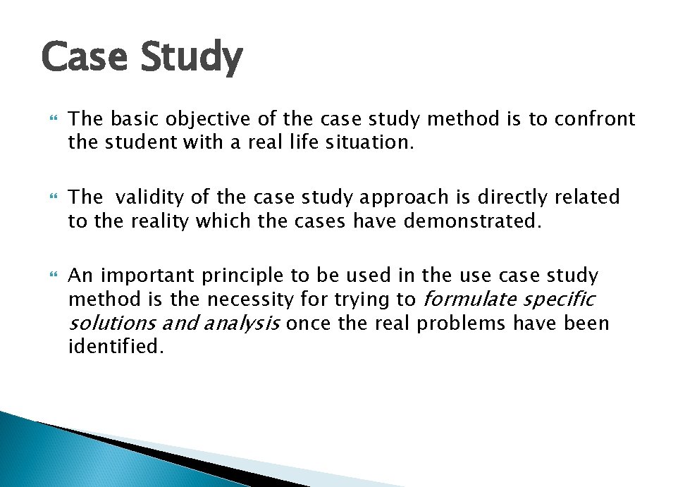 Case Study The basic objective of the case study method is to confront the