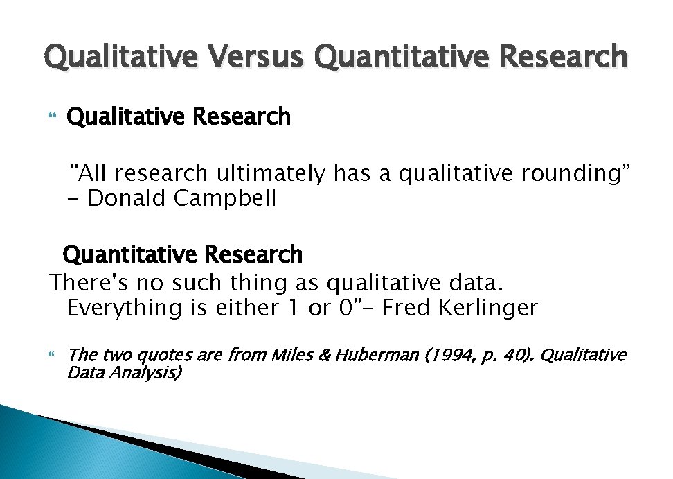 Qualitative Versus Quantitative Research Qualitative Research "All research ultimately has a qualitative rounding” -