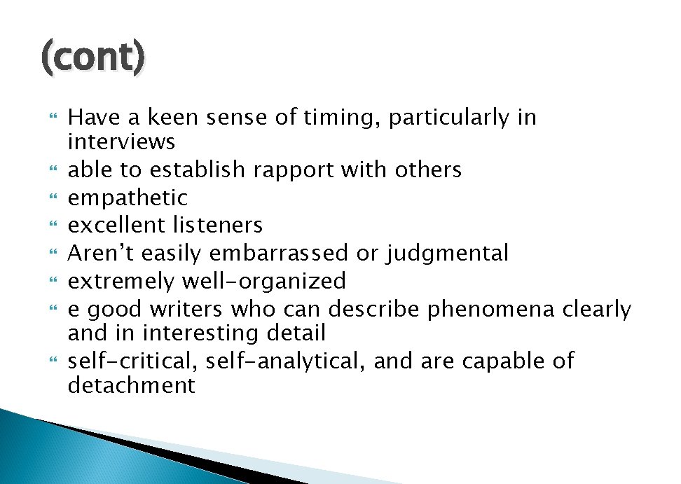 (cont) Have a keen sense of timing, particularly in interviews able to establish rapport