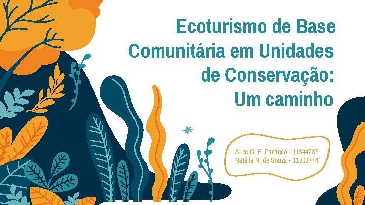 Ecoturismo de Base Comunitária em Unidades de Conservação: Um caminho Alice G. F. Pacheco