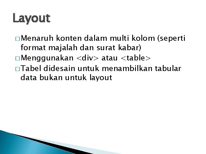 Layout � Menaruh konten dalam multi kolom (seperti format majalah dan surat kabar) �