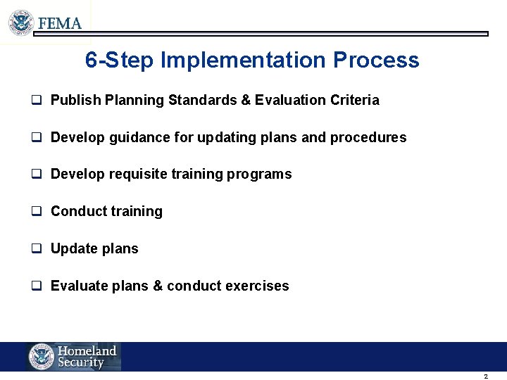 6 -Step Implementation Process q Publish Planning Standards & Evaluation Criteria q Develop guidance 6 -Step Implementation Process q Publish Planning Standards & Evaluation Criteria q Develop guidance