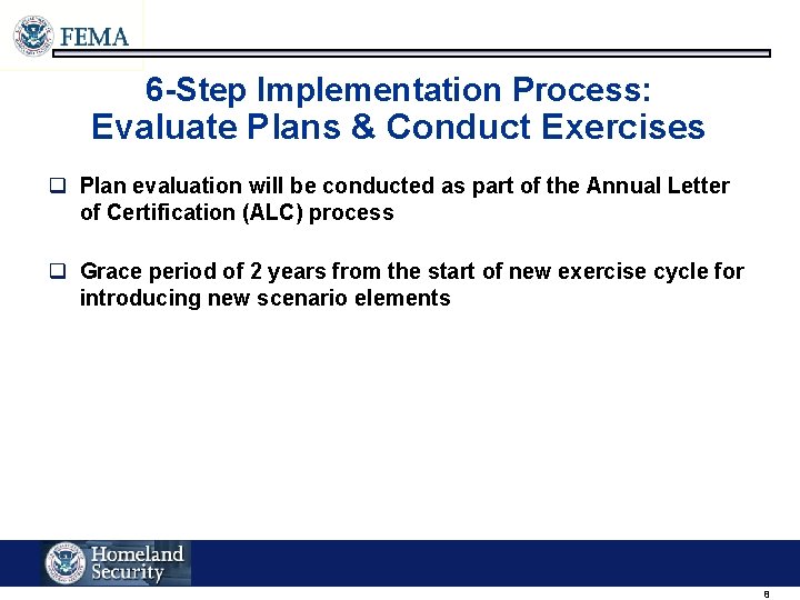 6 -Step Implementation Process: Evaluate Plans & Conduct Exercises q Plan evaluation will be 6 -Step Implementation Process: Evaluate Plans & Conduct Exercises q Plan evaluation will be