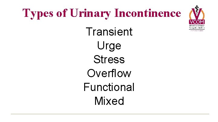 Types of Urinary Incontinence Transient Urge Stress Overflow Functional Mixed 