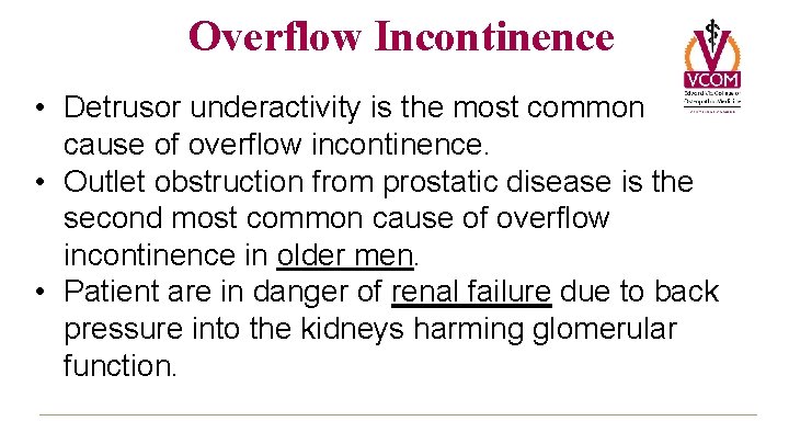 Overflow Incontinence • Detrusor underactivity is the most common cause of overflow incontinence. •