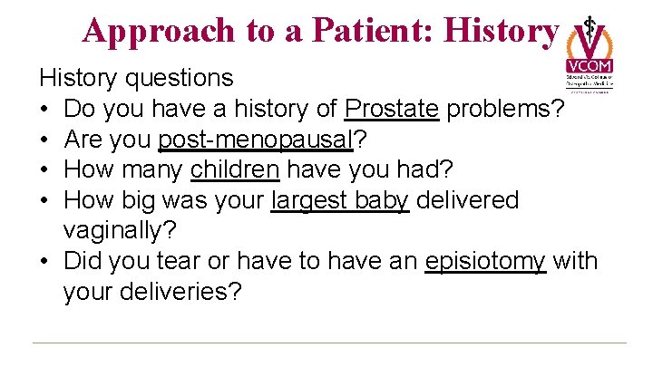 Approach to a Patient: History questions • Do you have a history of Prostate
