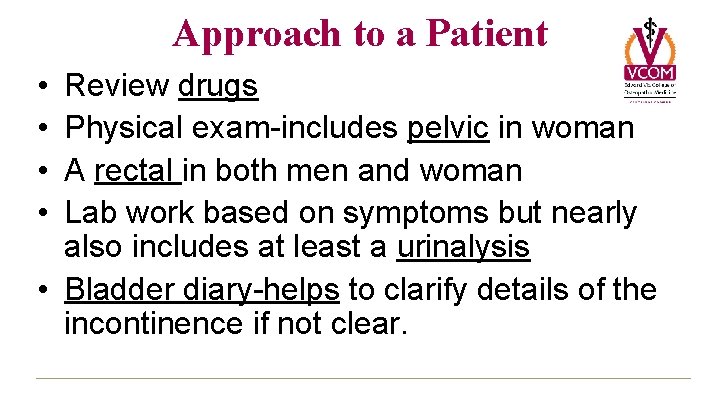 Approach to a Patient • • Review drugs Physical exam-includes pelvic in woman A