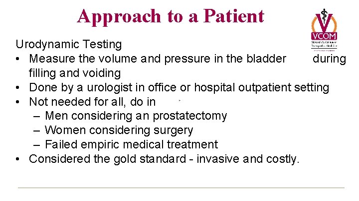 Approach to a Patient Urodynamic Testing • Measure the volume and pressure in the
