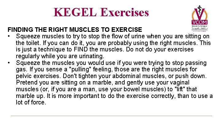 KEGEL Exercises FINDING THE RIGHT MUSCLES TO EXERCISE • Squeeze muscles to try to