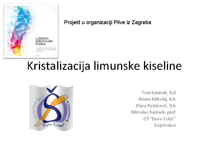 Projekt u organizaciji Plive iz Zagreba Kristalizacija limunske kiseline Toni Kanisek, 8. d Bruno