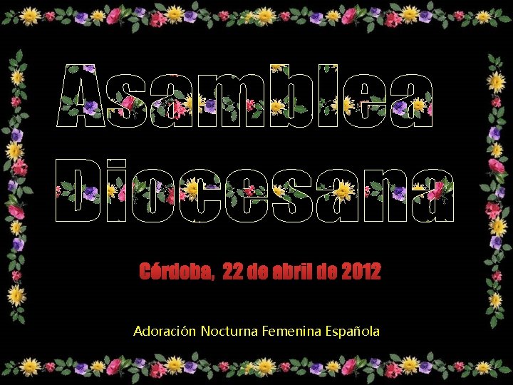 Córdoba, 22 de abril de 2012 Adoración Nocturna Femenina Española 