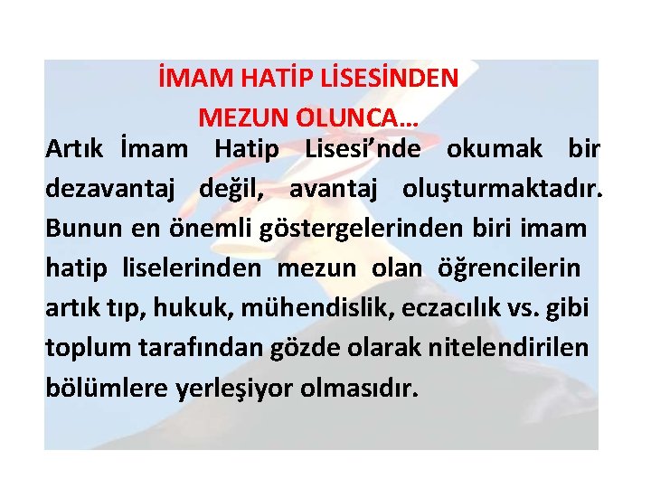 İMAM HATİP LİSESİNDEN MEZUN OLUNCA… Artık İmam Hatip Lisesi’nde okumak bir dezavantaj değil, avantaj