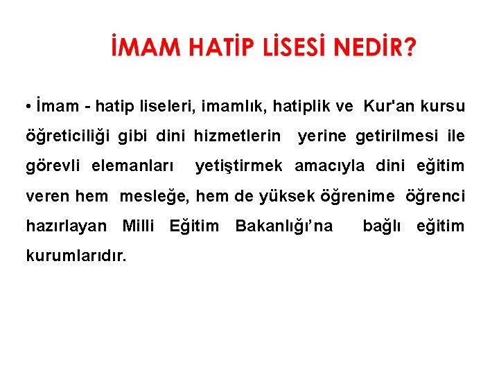  • İmam - hatip liseleri, imamlık, hatiplik ve Kur'an kursu öğreticiliği gibi dini