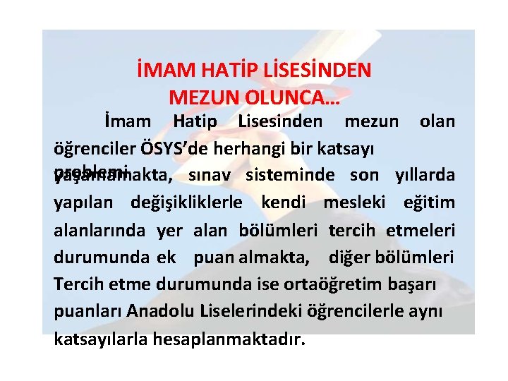 İMAM HATİP LİSESİNDEN MEZUN OLUNCA… İmam Hatip Lisesinden mezun olan öğrenciler ÖSYS’de herhangi bir