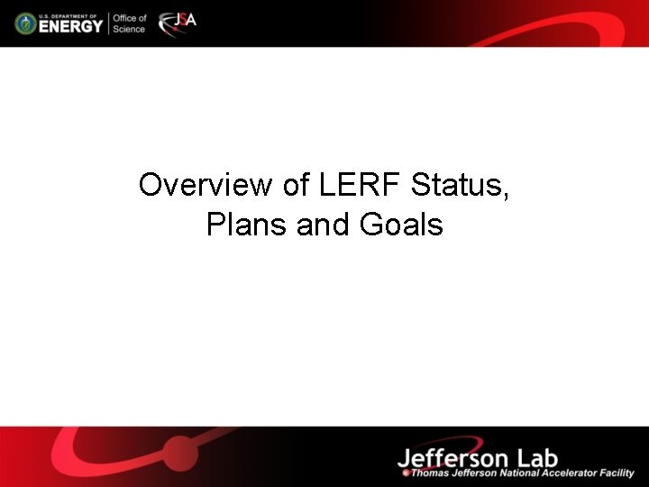 Overview of LERF Status, Plans and Goals 