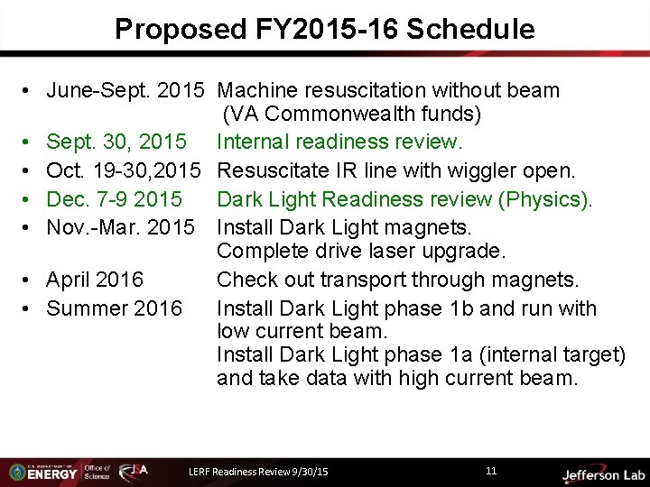 Proposed FY 2015 -16 Schedule • June-Sept. 2015 Machine resuscitation without beam (VA Commonwealth