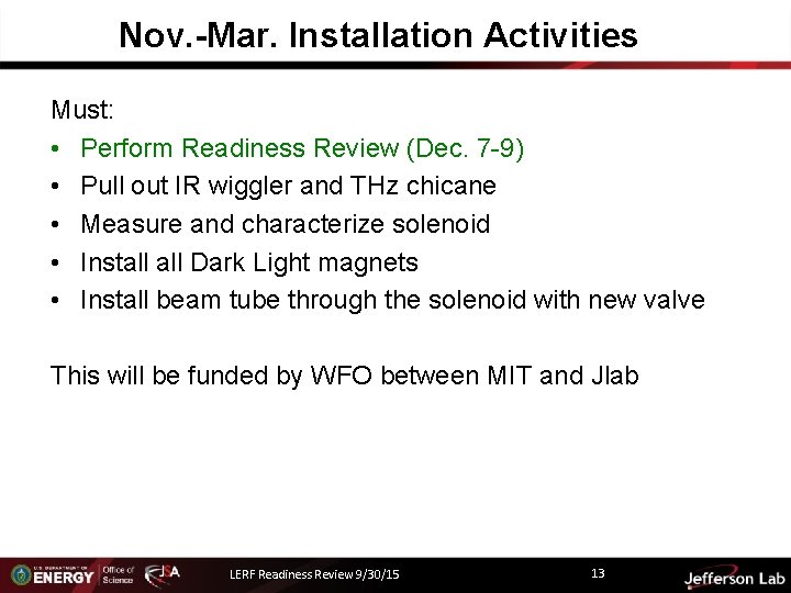Nov. -Mar. Installation Activities Must: • Perform Readiness Review (Dec. 7 -9) • Pull