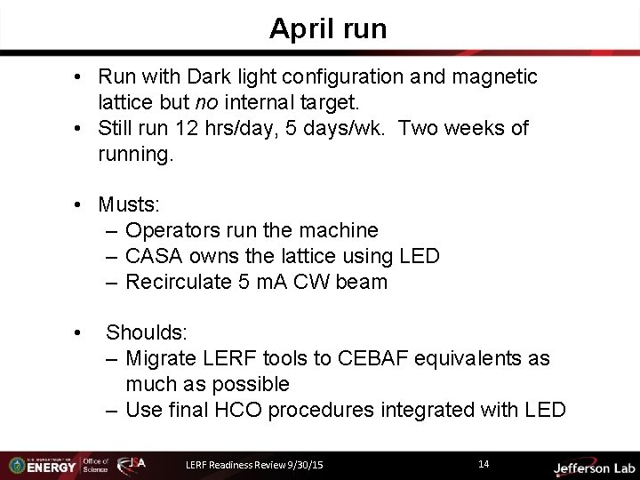 April run • Run with Dark light configuration and magnetic lattice but no internal