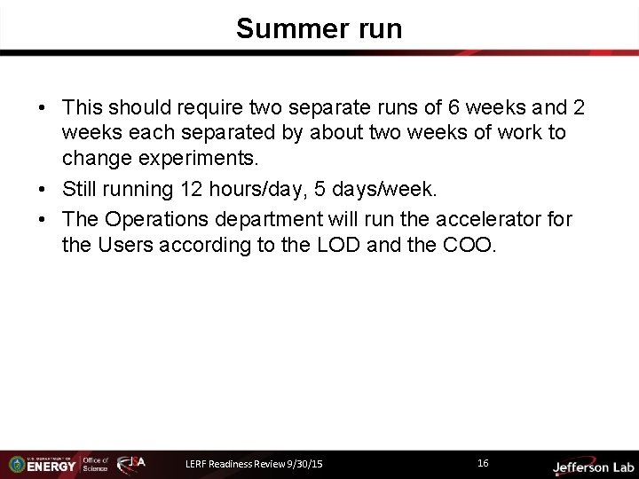 Summer run • This should require two separate runs of 6 weeks and 2