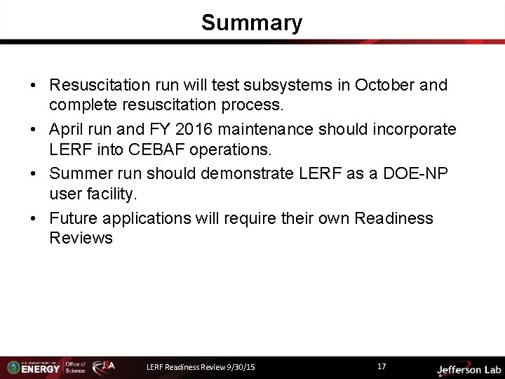 Summary • Resuscitation run will test subsystems in October and complete resuscitation process. •