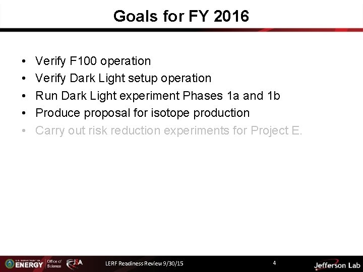 Goals for FY 2016 • • • Verify F 100 operation Verify Dark Light
