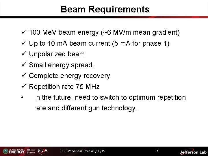 Beam Requirements ü 100 Me. V beam energy (~6 MV/m mean gradient) ü Up