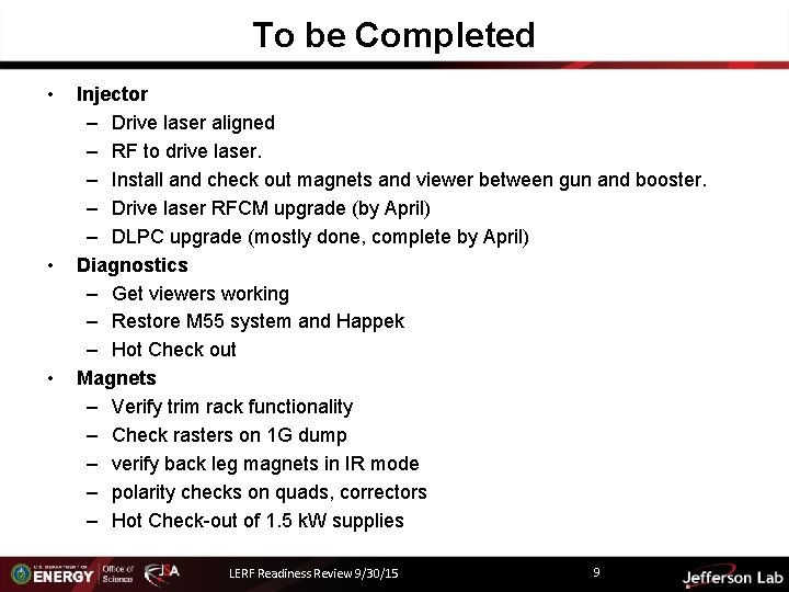 To be Completed • • • Injector – Drive laser aligned – RF to