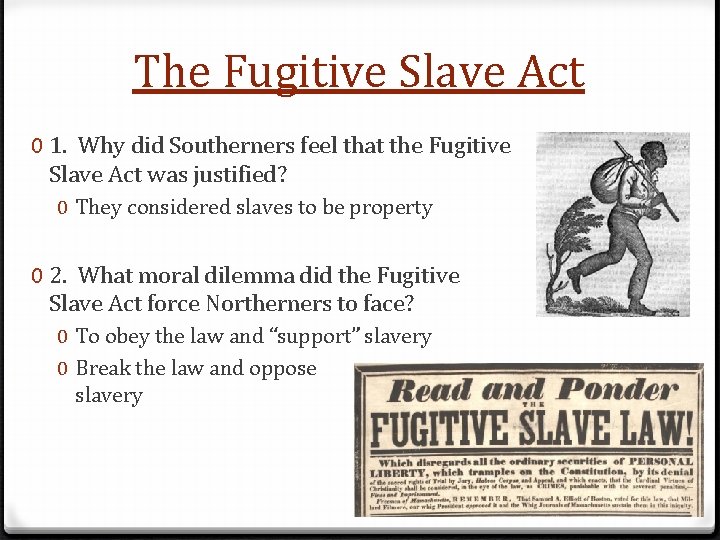 The Fugitive Slave Act 0 1. Why did Southerners feel that the Fugitive Slave