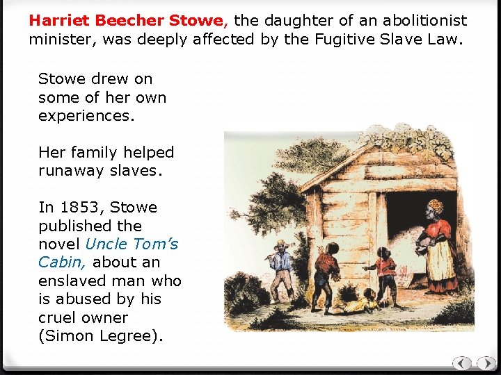 Harriet Beecher Stowe, the daughter of an abolitionist minister, was deeply affected by the