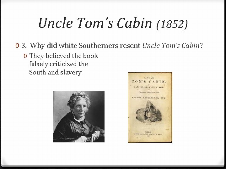 Uncle Tom’s Cabin (1852) 0 3. Why did white Southerners resent Uncle Tom’s Cabin?