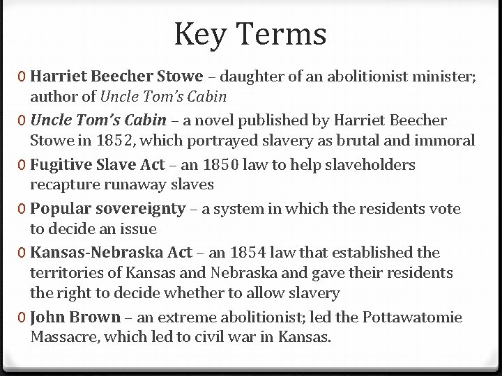 Key Terms 0 Harriet Beecher Stowe – daughter of an abolitionist minister; author of