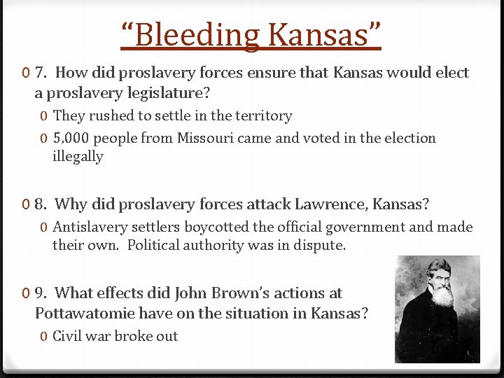 “Bleeding Kansas” 0 7. How did proslavery forces ensure that Kansas would elect a