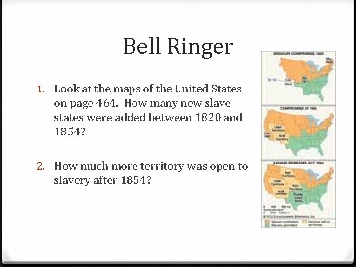 Bell Ringer 1. Look at the maps of the United States on page 464.