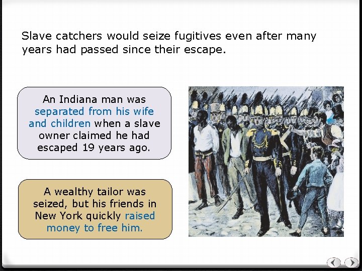 Slave catchers would seize fugitives even after many years had passed since their escape.