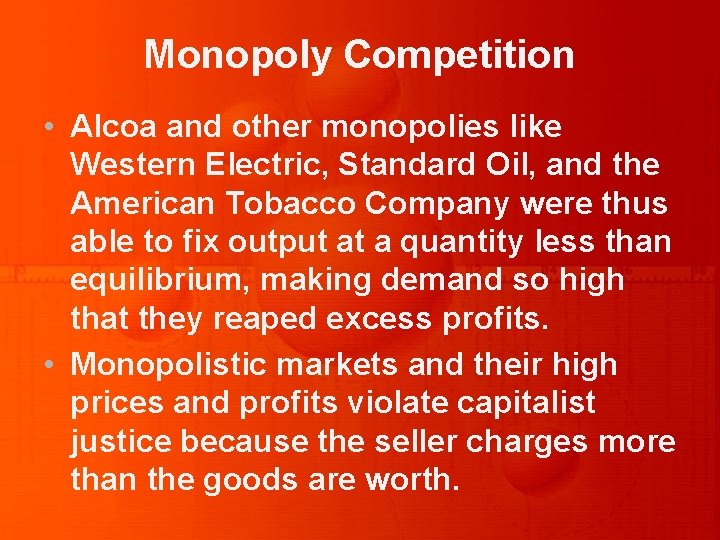 Monopoly Competition • Alcoa and other monopolies like Western Electric, Standard Oil, and the